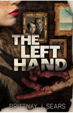 The Left Hand - Brittnay J. Sears