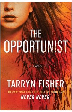 The Opportunist - Tarryn Fisher