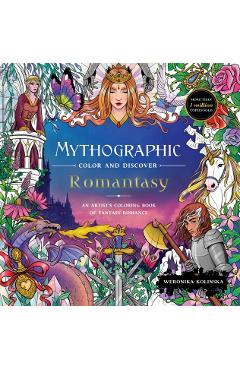 Mythographic Color and Discover: Romantasy: An Artist's Coloring Book of Fantasy Romance - Weronika Kolinska