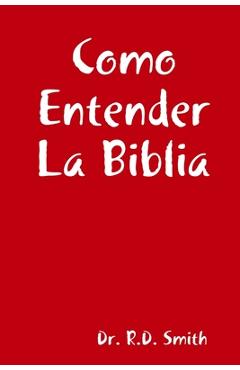 Como Entender La Biblia - R. D. Smith