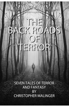 The Back Roads of Terror - Christopher Malinger