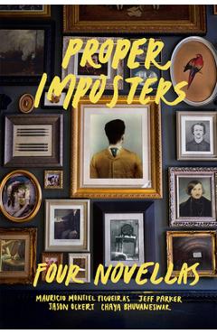 Proper Imposters: Four Novellas - Chaya Bhuvaneswar