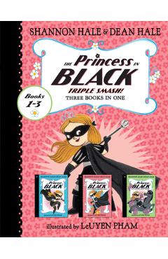 The Princess in Black Triple Smash!: Three Books in One - Dean Hale