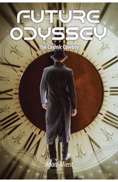 Future Odyssey: The Cosmic Cowboy - Adam Mient