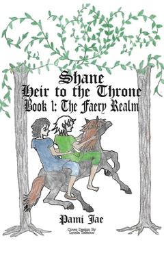 Shane Heir to the Throne: The Faery Realm - Pami Jae