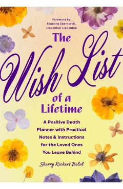 The Love List of a Lifetime: Your Essential End-Of-Life Planner with Practical Notes and Instructions for the Loved Ones You Leave Behind (Final Li - Sherry Richert Belul