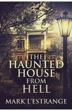 The Haunted House From Hell - Mark L'estrange