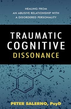 Traumatic Cognitive Dissonance - Peter Salerno Psyd