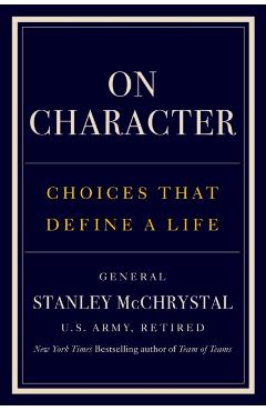 On Character: Choices That Define a Life - Stanley Mcchrystal
