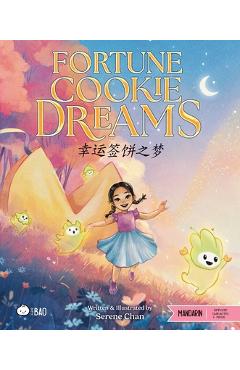 Fortune Cookie Dreams - Simplified: A Bilingual Book in English and Mandarin with Simplified Characters and Pinyin - Serene Chan