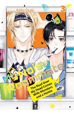 My Noisy Roommate: The Roof Over My Head Comes with Monsters and a Hottie 3 - Kaho Ozaki