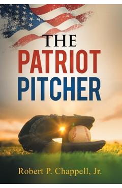 The Patriot Pitcher - Robert P. Chappell