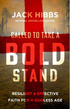 Called to Take a Bold Stand: Resilient and Effective Faith for a Godless Age - Jack Hibbs