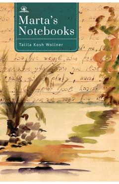 Marta\'s Notebooks - Talila Kosh Wollner