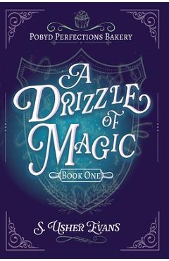 A Drizzle of Magic: A Cozy Fantasy Mystery - S. Usher Evans