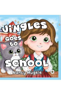 Jingles Goes to School (Hardback) - Nancy Mugele
