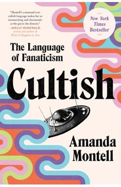 Cultish: The Language of Fanaticism - Amanda Montell