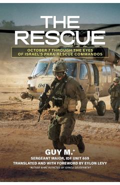 The Rescue: October 7 Through the Eyes of Israel's Para-Rescue Commandos - Guy M