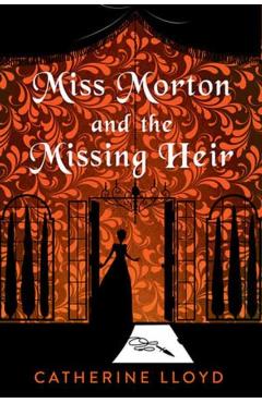 Miss Morton and the Missing Heir - Catherine Lloyd
