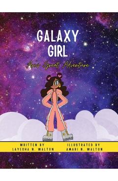 Galaxy Girl: Ari\'s Great Adventure - Layesha Walton