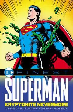 DC Finest: Superman: Kryptonite Nevermore - Dennis O'neil