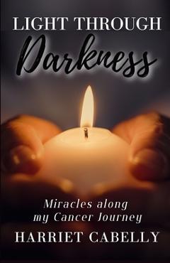 Light Through Darkness - Harriet Cabelly