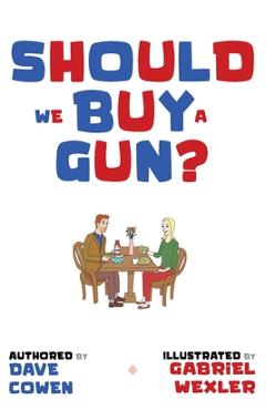 Should We Buy a Gun? - Dave Cowen