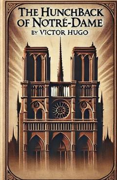 The Hunchback of Notre-Dame(Illustrated) - Victor Hugo