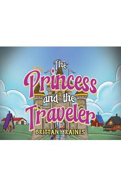 The Princess and The Traveler - Brittany Raines