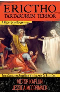 Erictho, Tartarorum Terror: A Witchy Latin Reader - Victor Kaplun