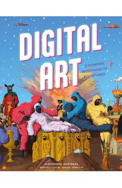 Digital Art: 20 Pioneers Redefining Its Boundaries - Alessandra Mattanza