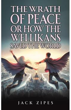 The Wrath of Peace or How the Wellikans Saved the World - Jack Zipes