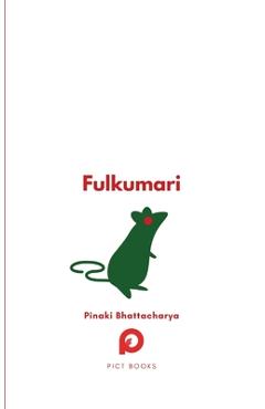 Fulkumari: The Tale of a Refugee and a Rat in Pandemic Paris - Pinaki Bhattacharya