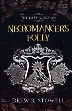 Necromancer\'s Folly - Drew Stowell