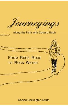Journeyings: Along the path with Edward Bach - Denise Carrington-smith