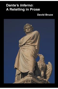 Dante's Inferno: A Retelling in Prose - David Bruce