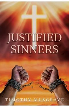 Justified Sinners - Timothy Musgrave