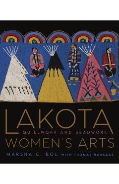 Lakota Women's Arts: Quillwork and Beadwork
