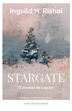 Stargate. O poveste de Craciun - Ingvild H. Rishoi