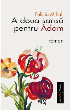 A doua sansa pentru Adam - Felicia Mihali - VREMEA
