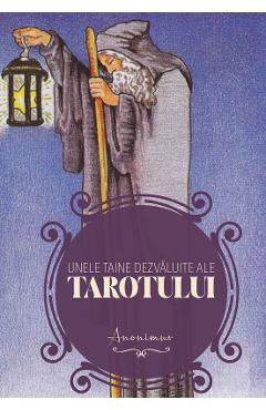 Unele taine dezvaluite ale Tarotului - Anonimus - SOMA NOVA