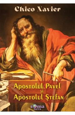 Apostolul Pavel si Apostolul Stefan - Chico Xavier