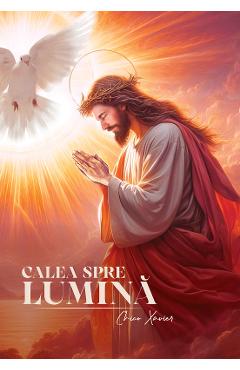 Calea spre lumina - Chico Xavier - SOMA NOVA