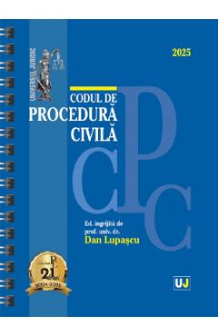 Codul de procedura civila: Ianuarie 2025 Ed.Spiralata - Dan Lupascu - UNIVERSUL JURIDIC