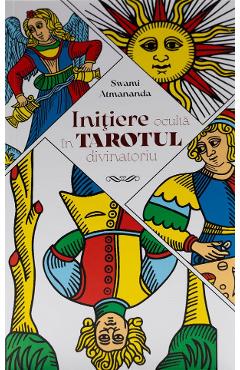 Initiere oculta in tarotul divinatoriu - Swami Atmananda