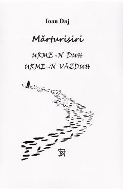 Marturisiri. Urme-n duh, urme-n vazduh - Ioan Daj - FOTON
