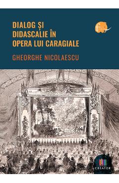 Dialog si didascalie in opera lui Caragiale - Gheorghe Nicolaescu