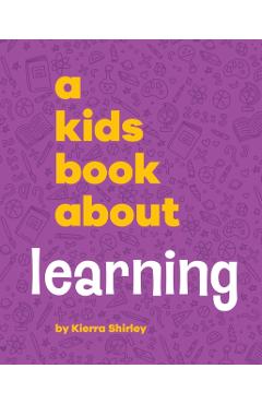 A Kids Book About Learning - Kierra Shirley