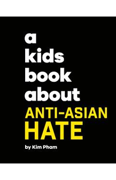 A Kids Book About Anti-Asian Hate - Kim Pham