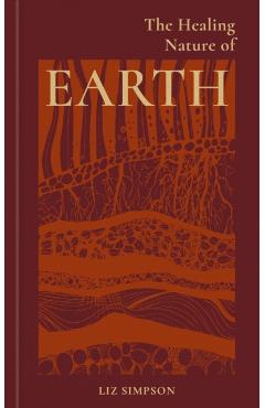 The Healing Nature Of Earth, Liz Simpson (